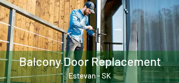  Balcony Door Replacement Estevan - SK
