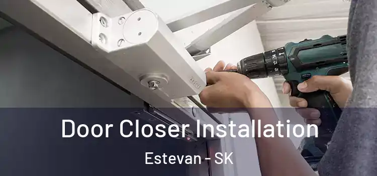 Door Closer Installation Estevan - SK