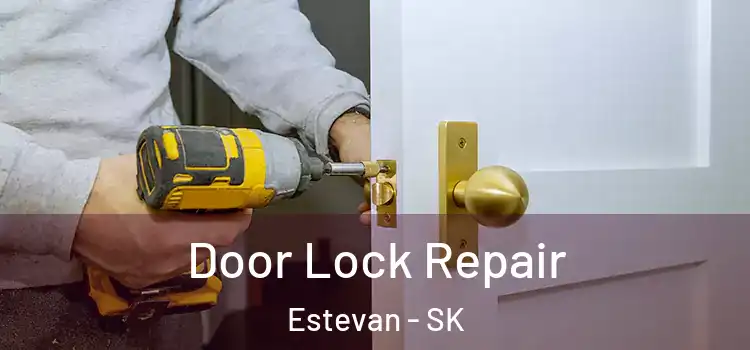 Door Lock Repair Estevan - SK