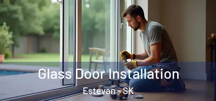 Glass Door Installation Estevan - SK