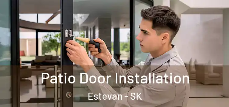 Patio Door Installation Estevan - SK